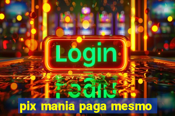 pix mania paga mesmo